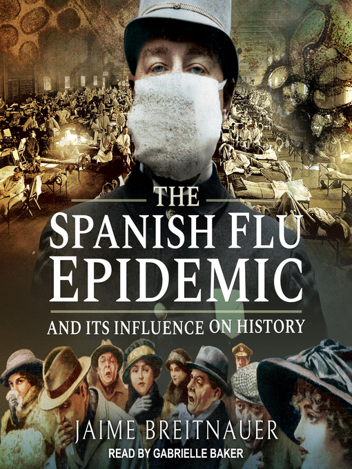 Title details for The Spanish Flu Epidemic and Its Influence on History by Jaime Breitnauer - Available